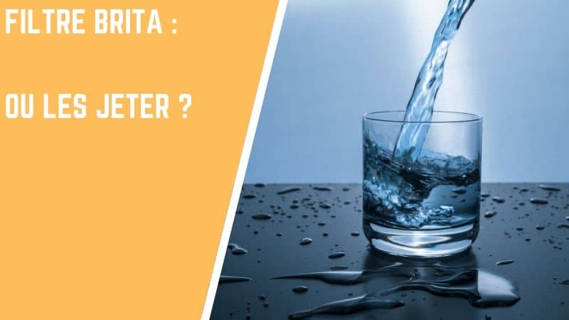 Où jeter ses filtres Brita ? 1