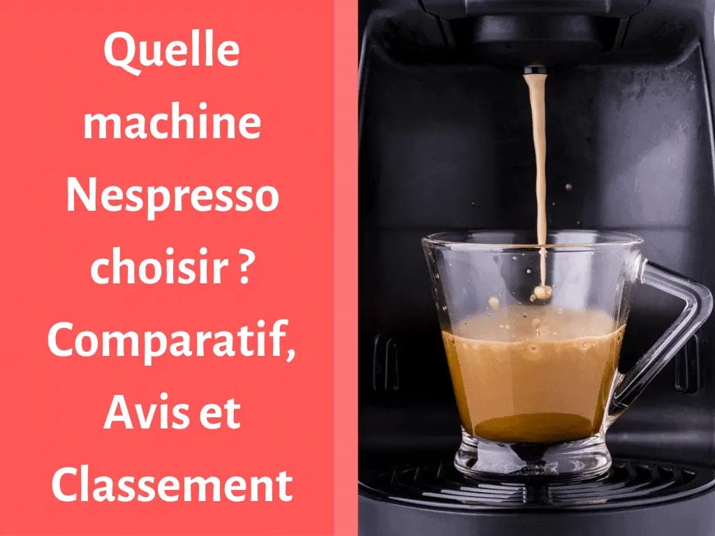 Guide d'achat des meilleures machines Nespresso