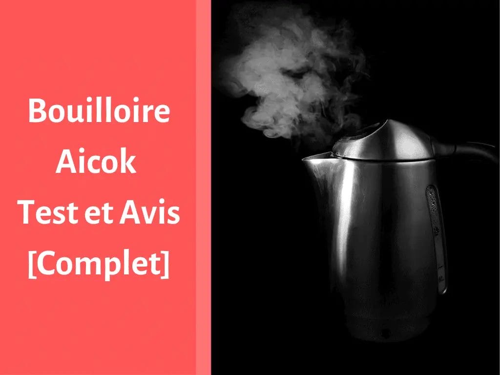 Notre avis sur la bouilloire Aicok