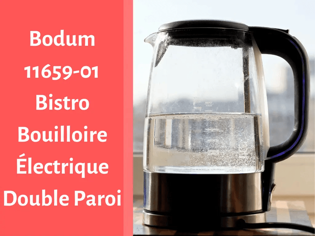 Notre avis sur la bouilloire électrique double paroi Bodum 11659-01 Bistro
