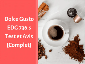 Notre avis sur la machine à café design Dolce Gusto EDG 736.s