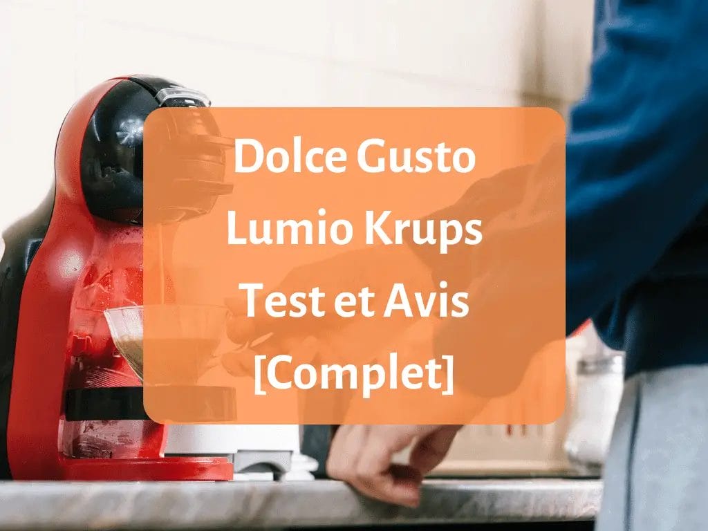 Notre avis sur la machine à café Dolce Gusto Lumio de Krups