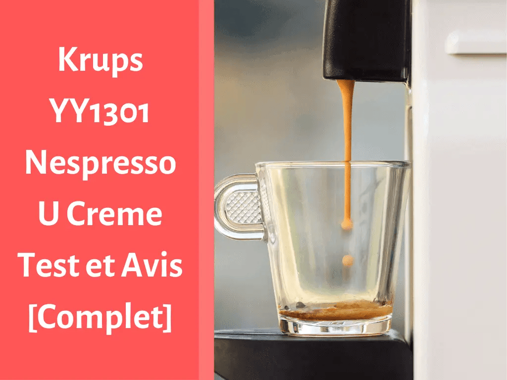 Notre avis sur la machine à café Nespresso U Creme YY1301 de Krups