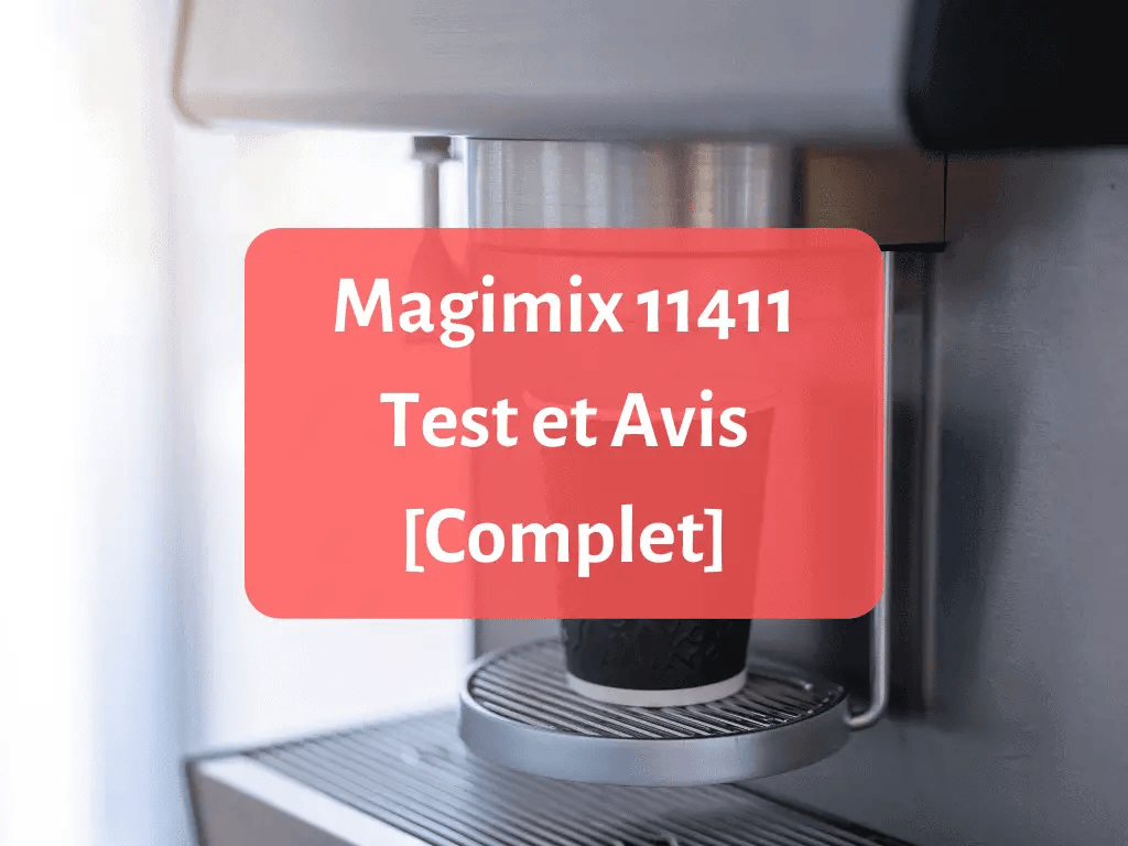 Test et avis complet sur la machine à expresso Magimix 11411