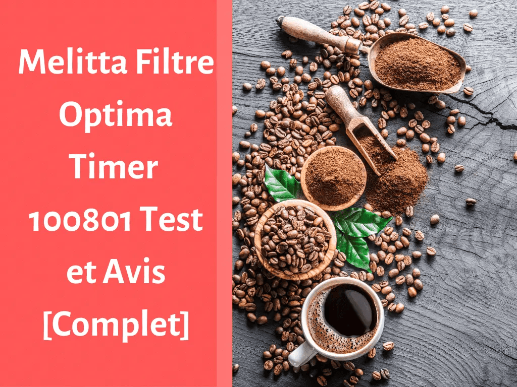 Notre avis sur la machine à café Melitta Filtre Optima Timer 100801
