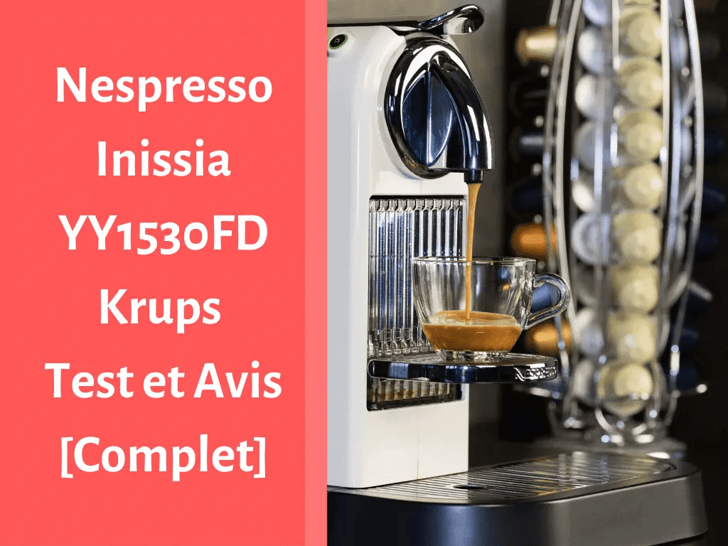 Notre avis sur la machine à café Nespresso Inissia YY1530FD de Krups