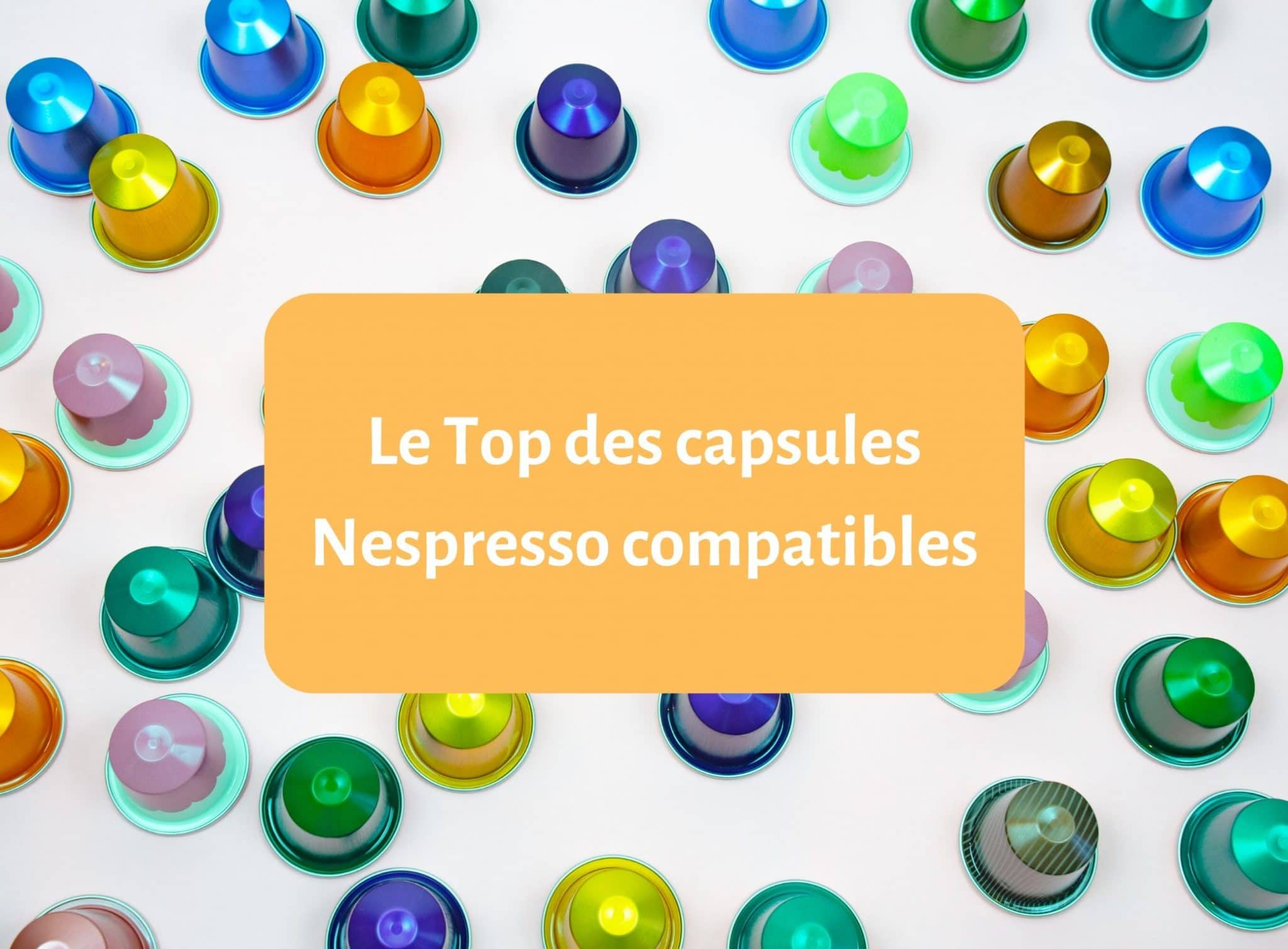 Les 7 meilleures capsules compatibles Nespresso - Guide complet [year] 3