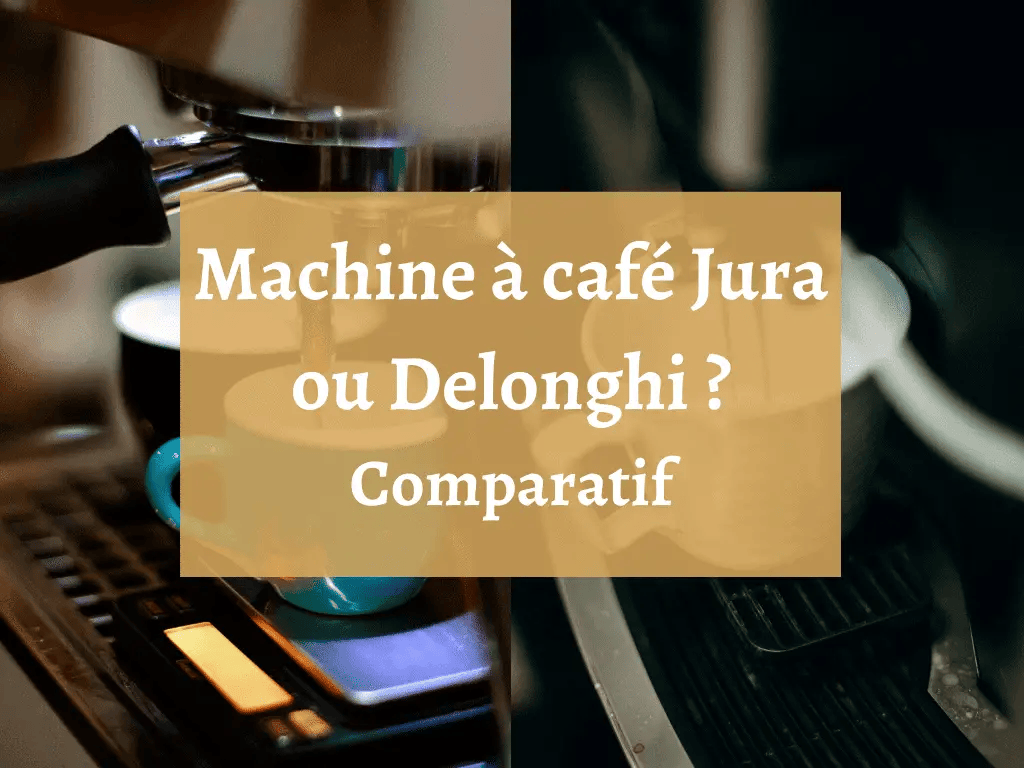 Machine à café Jura ou Delonghi ? Comparatif Cafetière Bon Café