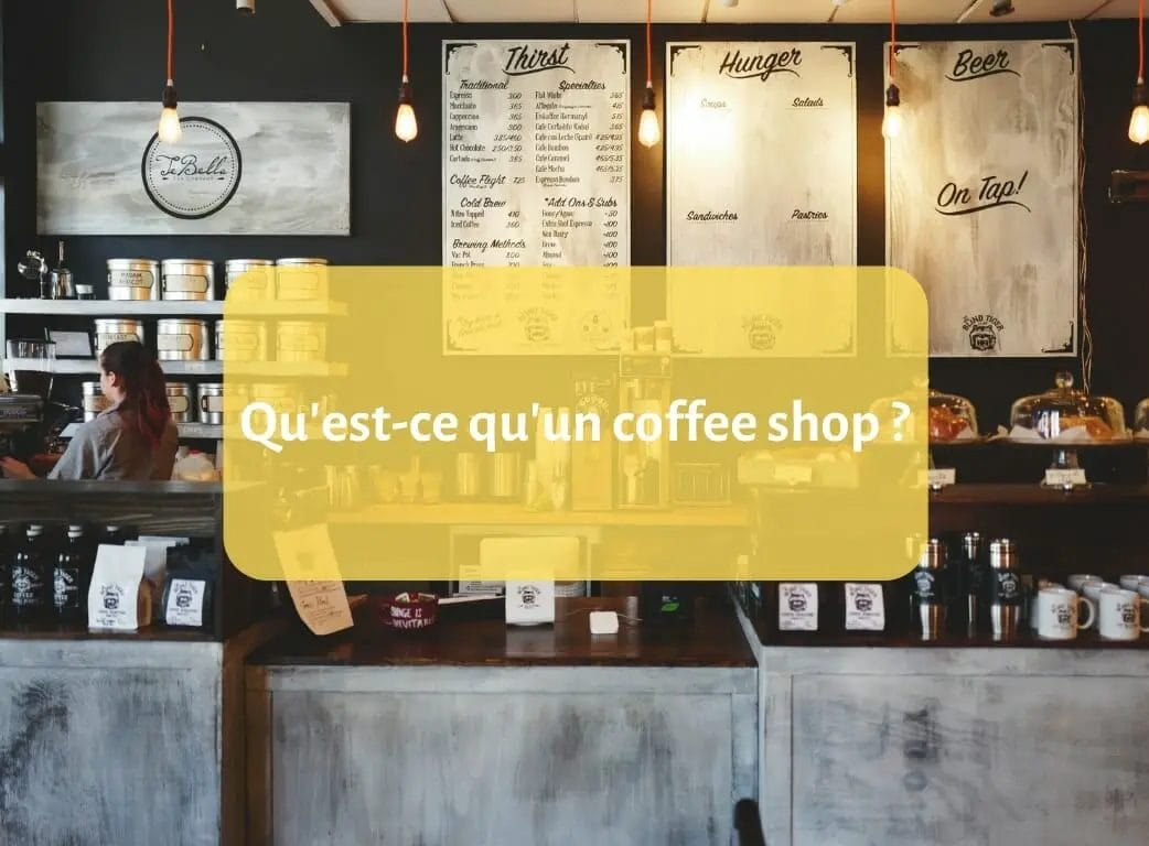 Qu'est-ce qu'un coffee shop ? 3